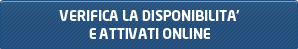 Verifica la disponibilita e attivati online